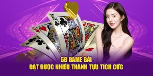 68-game-bai-dat-duoc-nhieu-thanh-tuu-tich-cuc