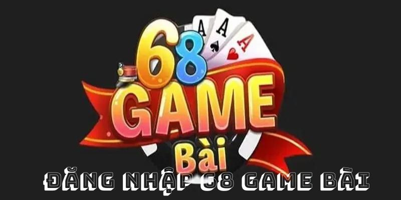 dang-nhap-68-game-bai-luu-y