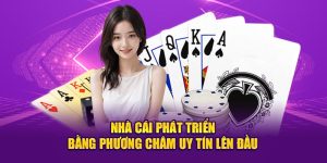 nha-cai-phat-trien-bang-phuong-cham-uy-tin-len-dau